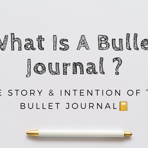 What is a bullet journal - The Story & Intention of The Bullet Journal