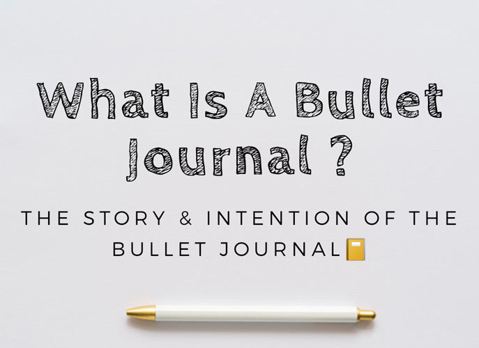 What is a bullet journal - The Story & Intention of The Bullet Journal